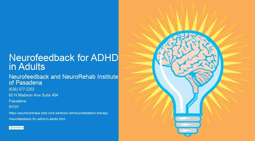 Can neurofeedback be used as a standalone treatment for ADHD in adults, or is it typically combined with other therapies?
