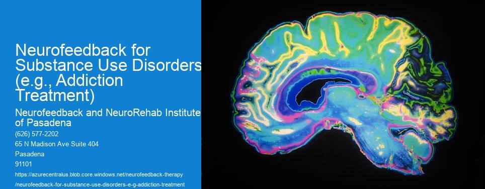 Are there any potential risks or contraindications associated with using neurofeedback as part of addiction treatment?